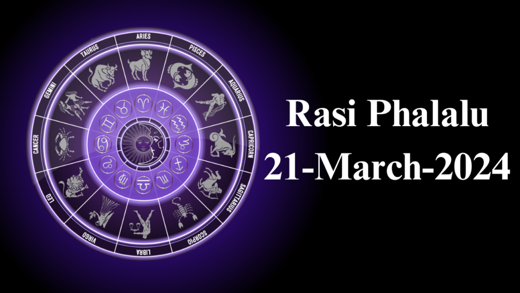 Rasi Phalalu 21 march 2024