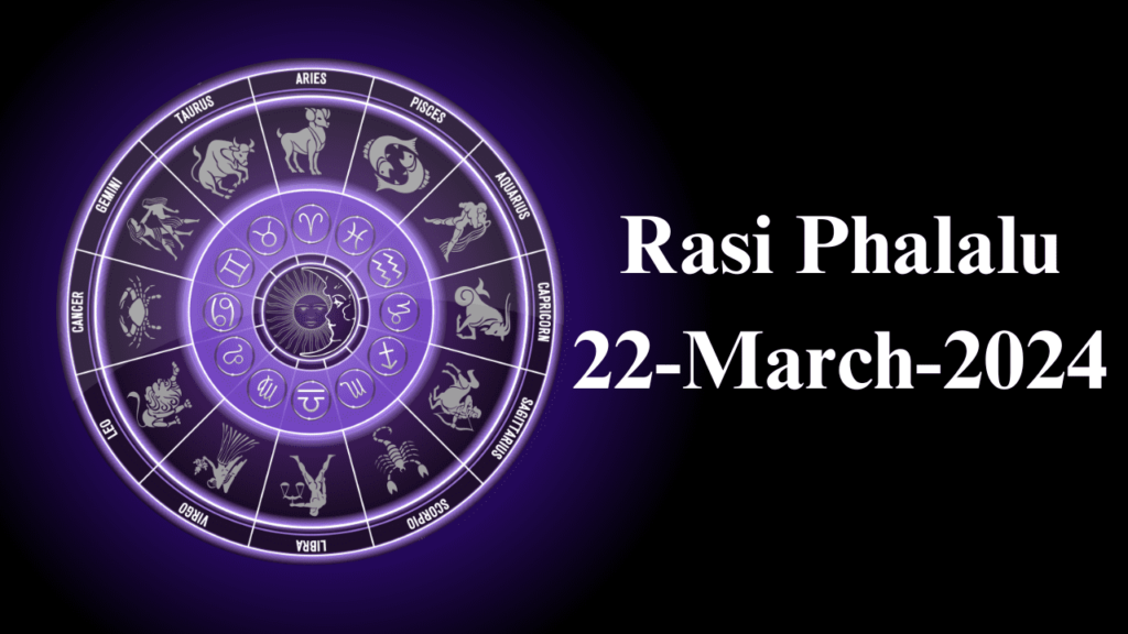 Rasi Phalalu 22 march 2024