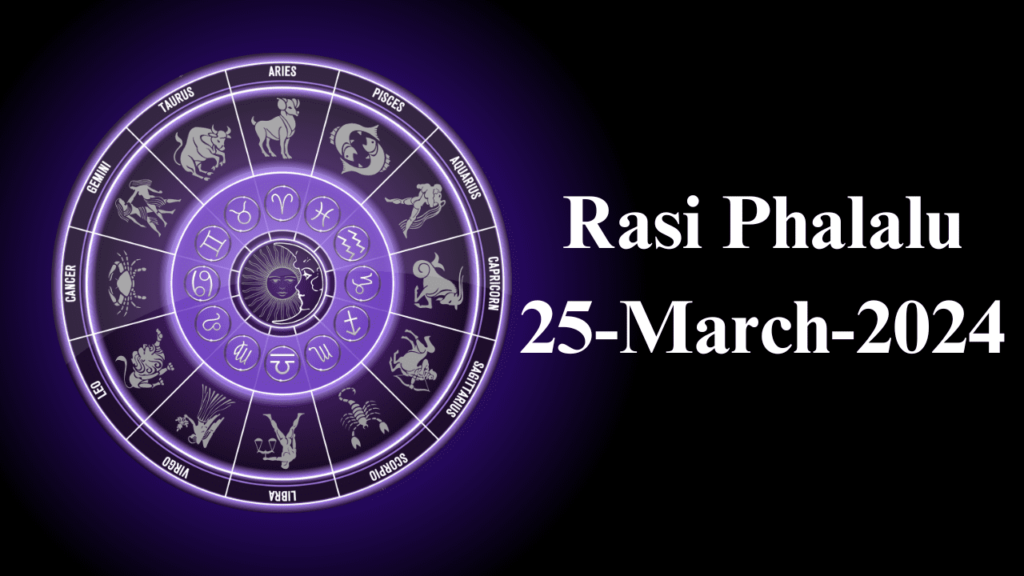 Rasi Phalalu 25 March 2024