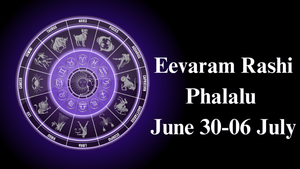 Eevaram Rashi Phalalu June 30-06 July