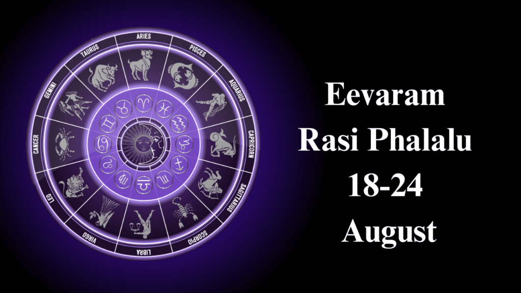 Eevaram Rasi Phalalu 18-24 August